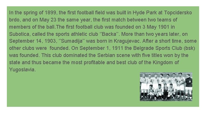 In the spring of 1899, the first football field was built in Hyde Park
