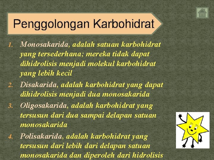 Penggolongan Karbohidrat 1. Monosakarida, adalah satuan karbohidrat yang tersederhana; mereka tidak dapat dihidrolisis menjadi