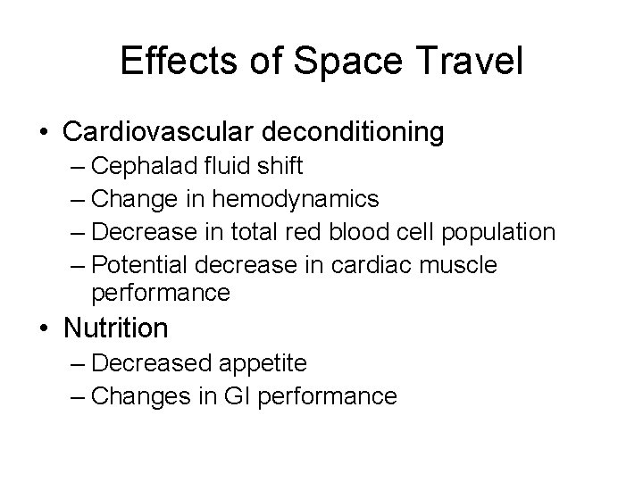 Effects of Space Travel • Cardiovascular deconditioning – Cephalad fluid shift – Change in