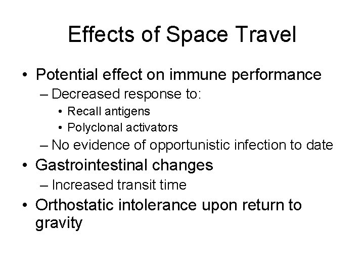 Effects of Space Travel • Potential effect on immune performance – Decreased response to: