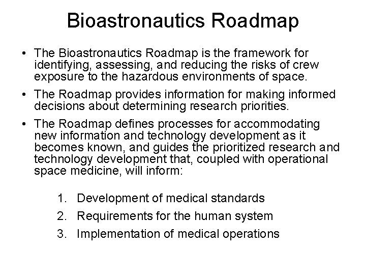 Bioastronautics Roadmap • The Bioastronautics Roadmap is the framework for identifying, assessing, and reducing
