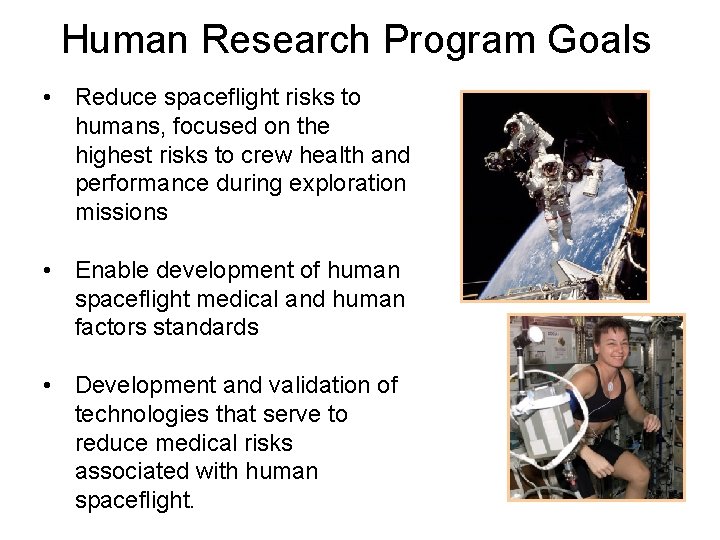 Human Research Program Goals • Reduce spaceflight risks to humans, focused on the highest