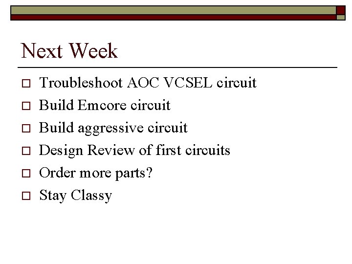 Next Week o o o Troubleshoot AOC VCSEL circuit Build Emcore circuit Build aggressive