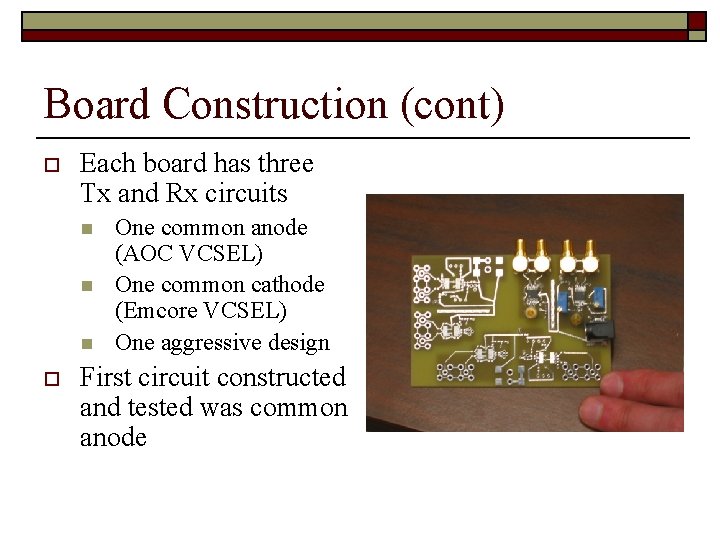 Board Construction (cont) o Each board has three Tx and Rx circuits n n