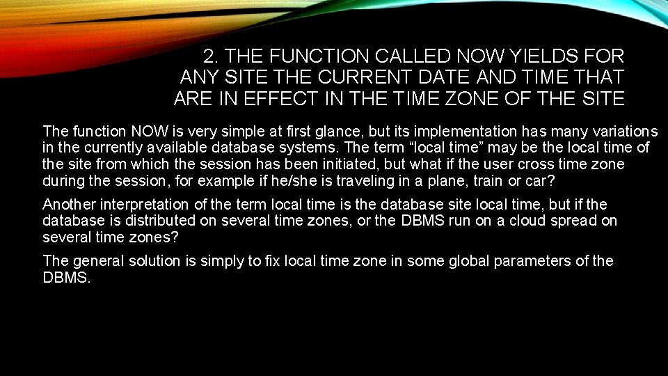 2. THE FUNCTION CALLED NOW YIELDS FOR ANY SITE THE CURRENT DATE AND TIME