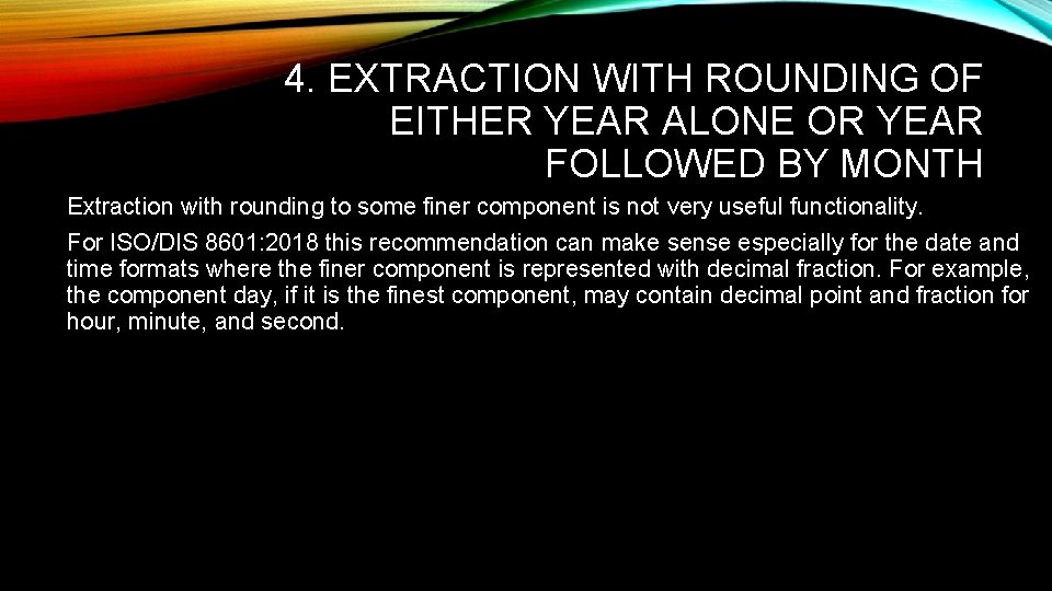 4. EXTRACTION WITH ROUNDING OF EITHER YEAR ALONE OR YEAR FOLLOWED BY MONTH Extraction