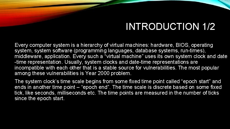 INTRODUCTION 1/2 Every computer system is a hierarchy of virtual machines: hardware, BIOS, operating