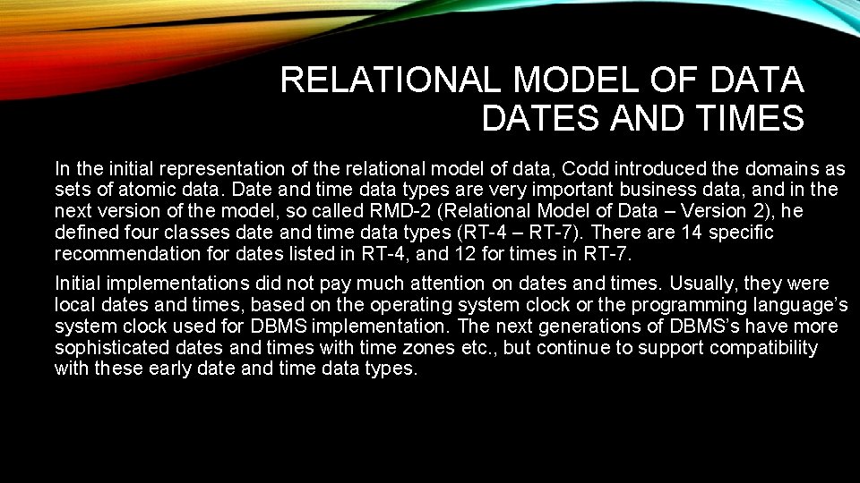 RELATIONAL MODEL OF DATA DATES AND TIMES In the initial representation of the relational