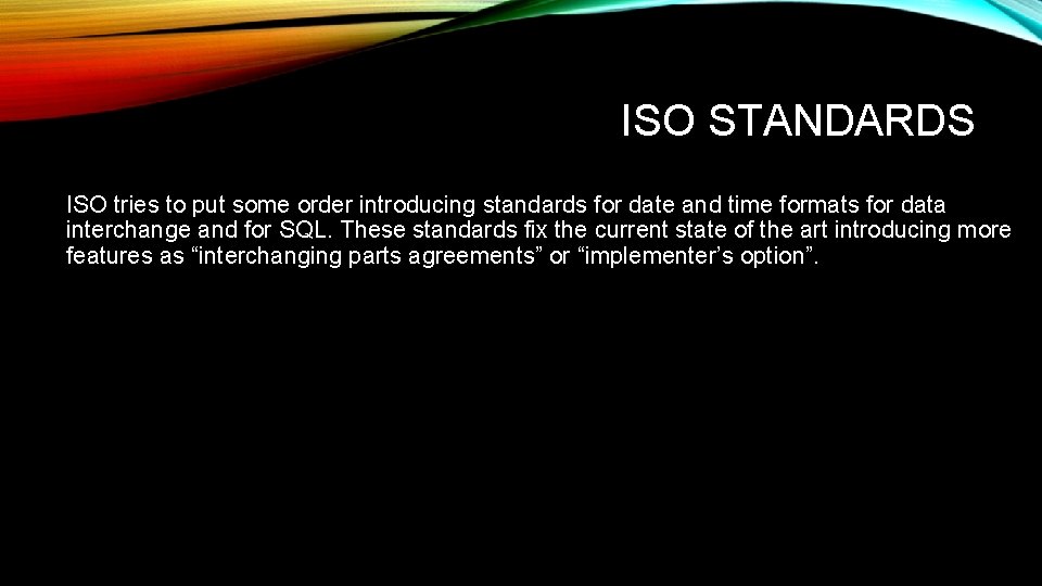 ISO STANDARDS ISO tries to put some order introducing standards for date and time
