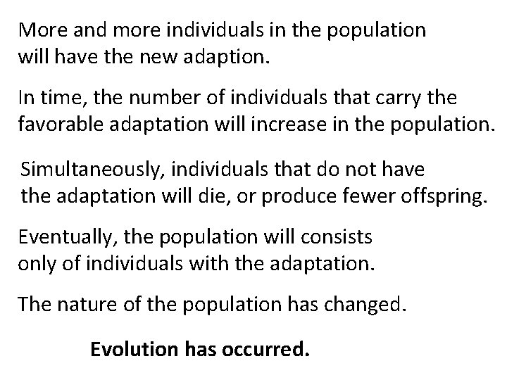 More and more individuals in the population will have the new adaption. In time,