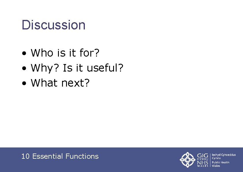 Discussion • Who is it for? • Why? Is it useful? • What next?