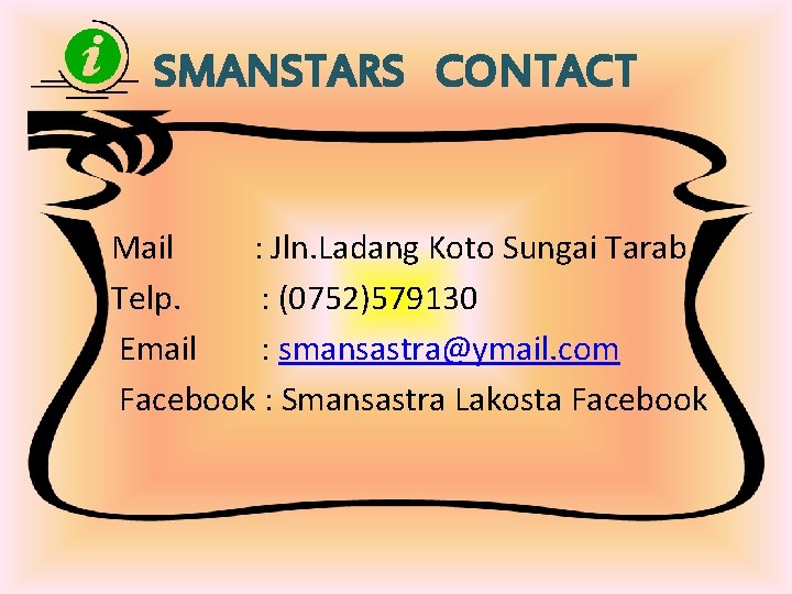 SMANSTARS CONTACT Mail : Jln. Ladang Koto Sungai Tarab Telp. : (0752)579130 Email :