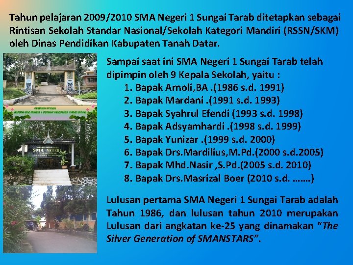 Tahun pelajaran 2009/2010 SMA Negeri 1 Sungai Tarab ditetapkan sebagai Rintisan Sekolah Standar Nasional/Sekolah