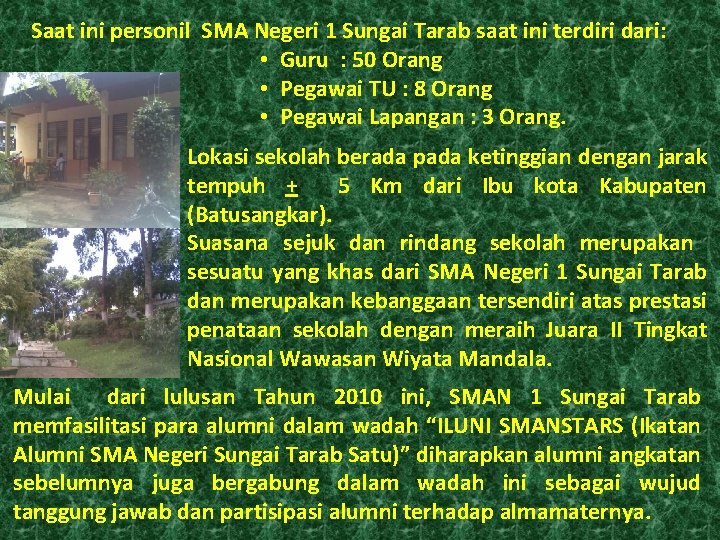 Saat ini personil SMA Negeri 1 Sungai Tarab saat ini terdiri dari: • Guru