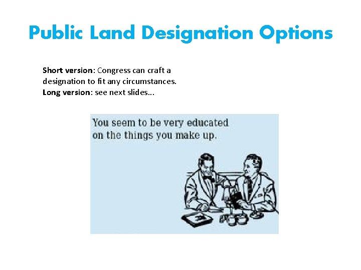 Public Land Designation Options Short version: Congress can craft a designation to fit any