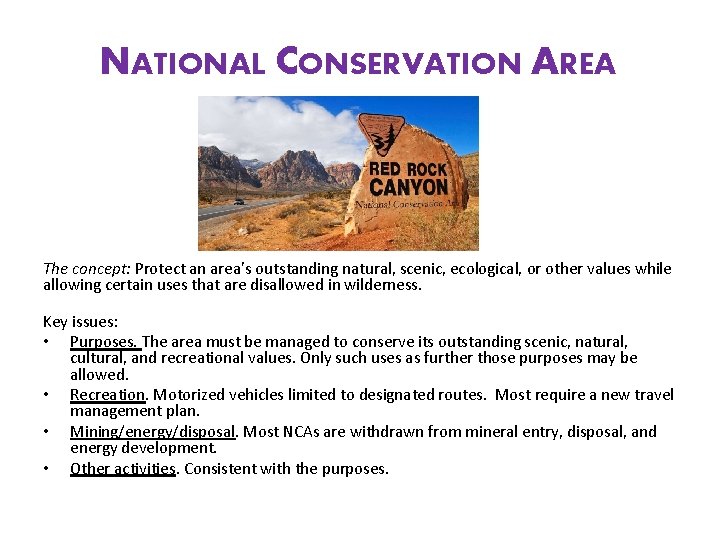 NATIONAL CONSERVATION AREA The concept: Protect an area’s outstanding natural, scenic, ecological, or other
