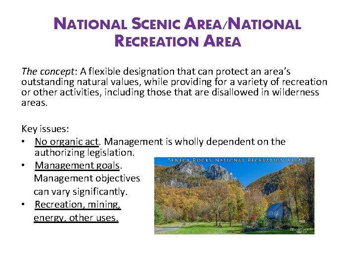 NATIONAL SCENIC AREA/NATIONAL RECREATION AREA The concept: A flexible designation that can protect an