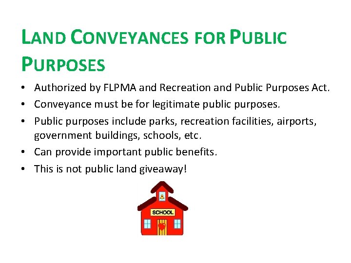 LAND CONVEYANCES FOR PUBLIC PURPOSES • Authorized by FLPMA and Recreation and Public Purposes