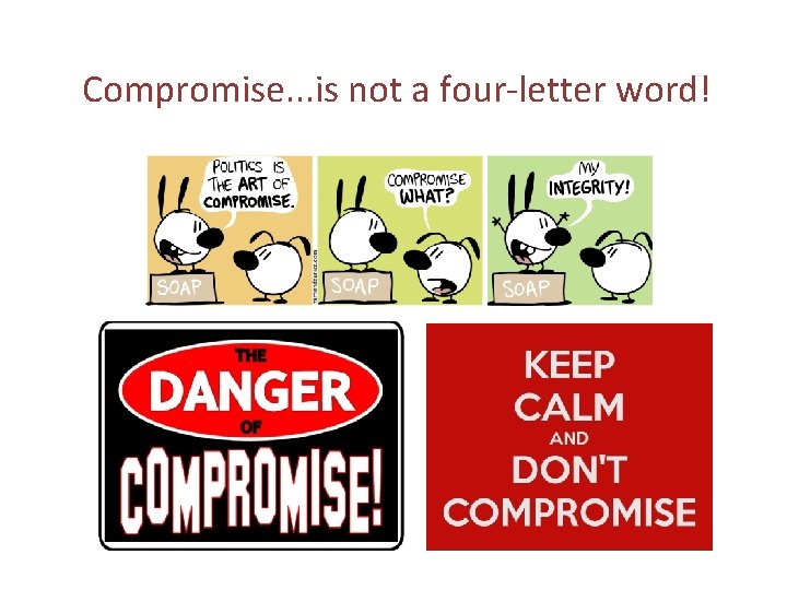 Compromise. . . is not a four-letter word! 