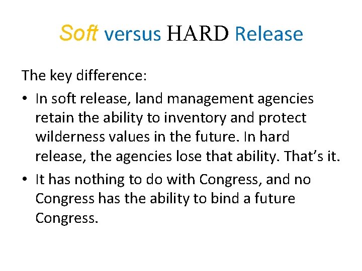 Soft versus HARD Release The key difference: • In soft release, land management agencies