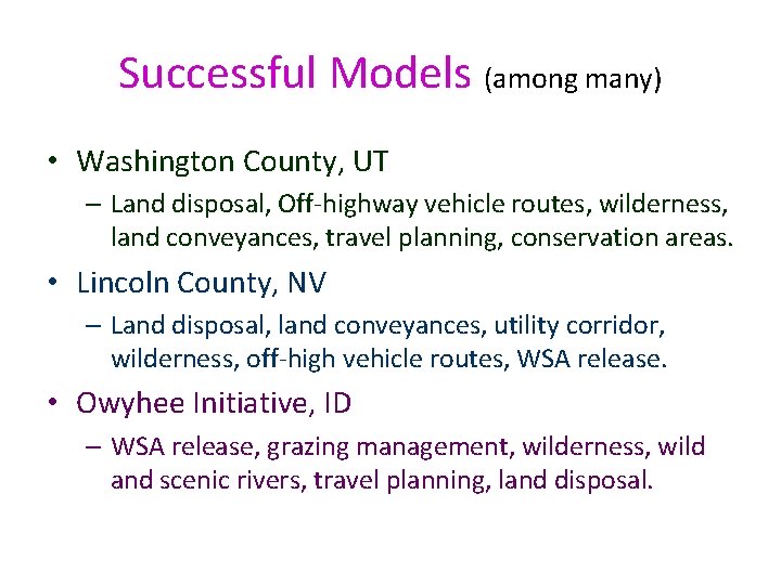 Successful Models (among many) • Washington County, UT – Land disposal, Off-highway vehicle routes,