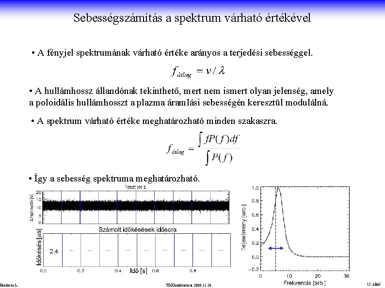 Sebességszámítás a spektrum várható értékével • A fényjel spektrumának várható értéke arányos a terjedési