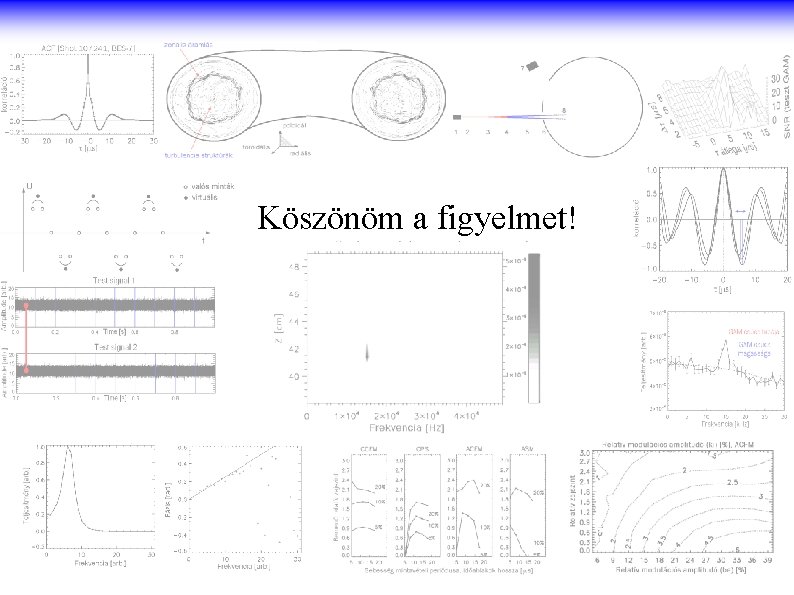 Köszönöm a figyelmet! 