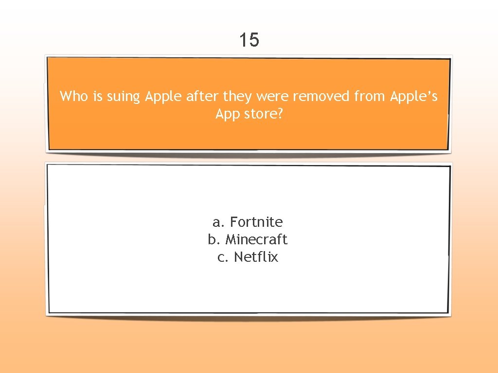 15 Who is suing Apple after they were removed from Apple’s App store? a.