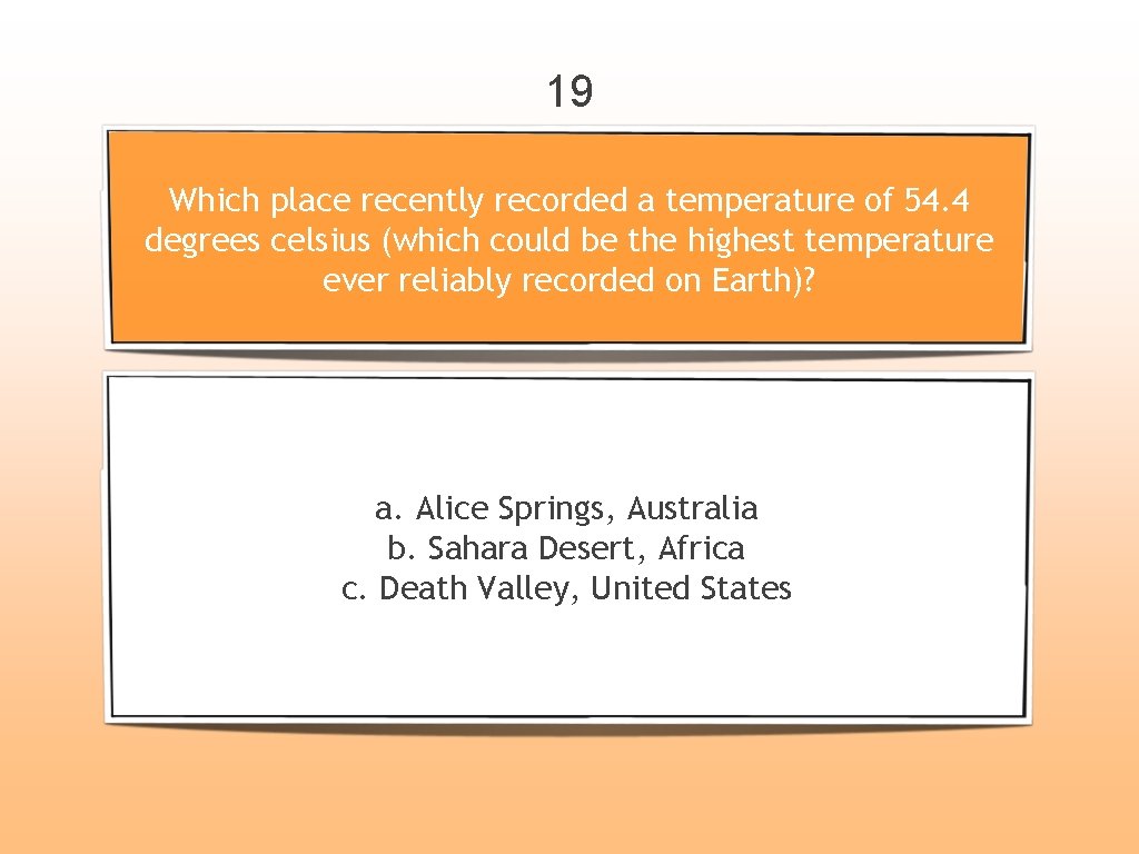 19 Which place recently recorded a temperature of 54. 4 degrees celsius (which could