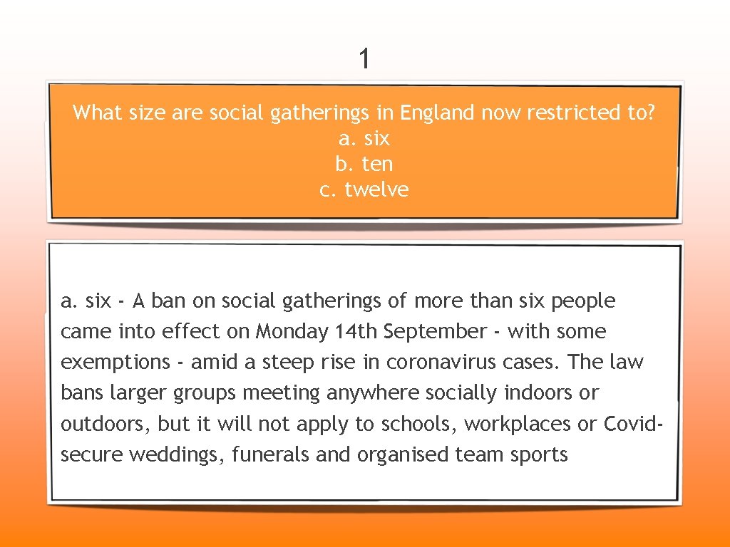 1 What size are social gatherings in England now restricted to? a. six b.
