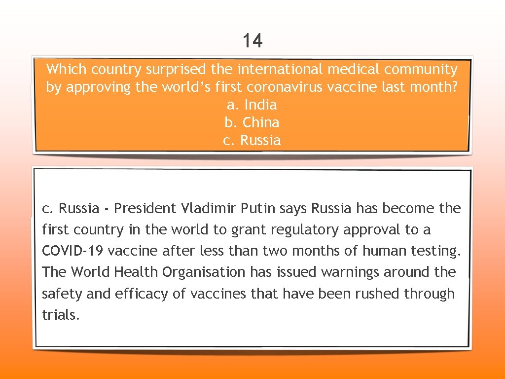 14 Which country surprised the international medical community by approving the world’s first coronavirus