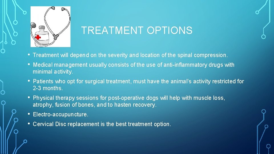 TREATMENT OPTIONS • • Treatment will depend on the severity and location of the