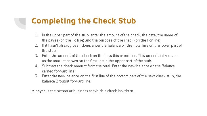 Completing the Check Stub 1. 2. 3. 4. 5. In the upper part of