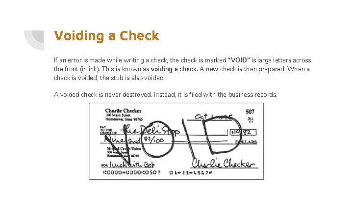 Voiding a Check If an error is made while writing a check, the check