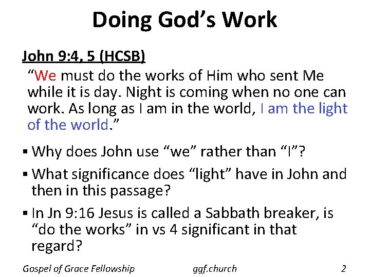 Doing God’s Work John 9: 4, 5 (HCSB) “We must do the works of
