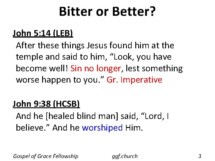 Bitter or Better? John 5: 14 (LEB) After these things Jesus found him at