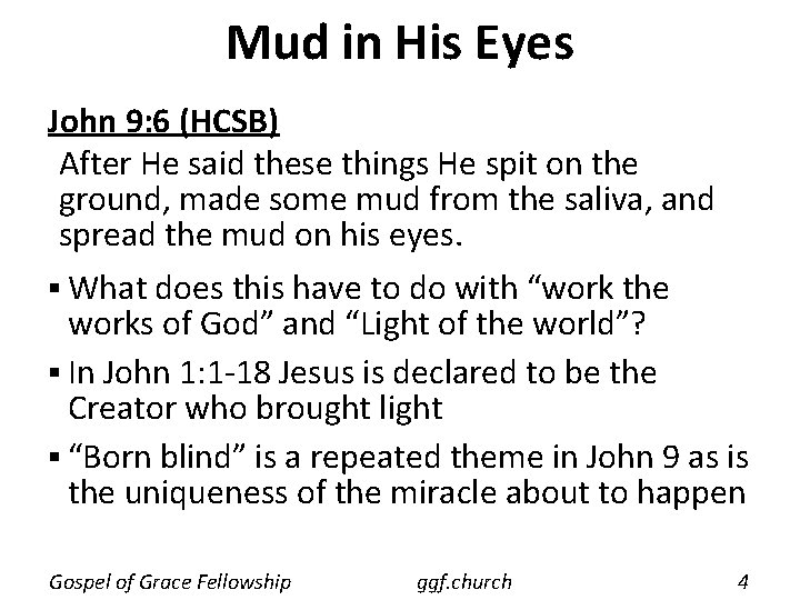 Mud in His Eyes John 9: 6 (HCSB) After He said these things He