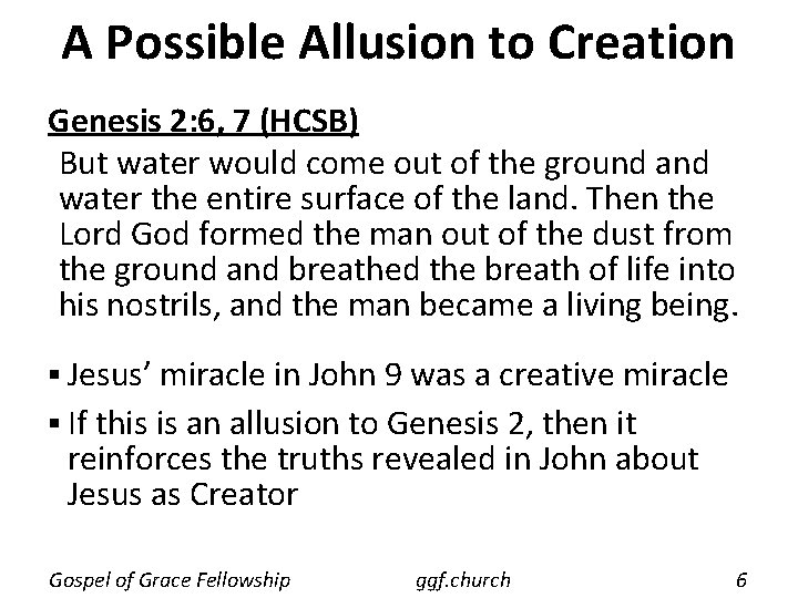 A Possible Allusion to Creation Genesis 2: 6, 7 (HCSB) But water would come