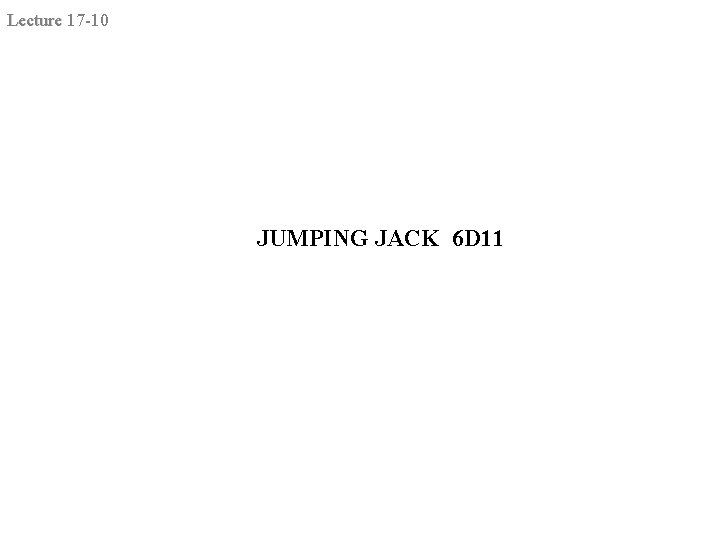Lecture 17 -10 JUMPING JACK 6 D 11 