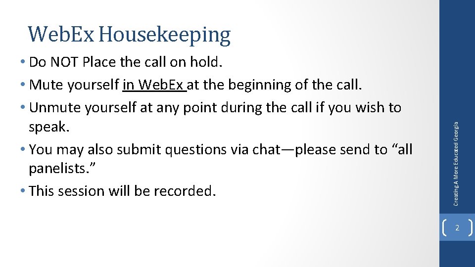  • Do NOT Place the call on hold. • Mute yourself in Web.