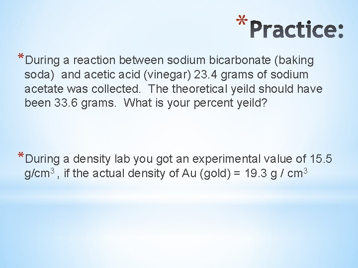 * *During a reaction between sodium bicarbonate (baking soda) and acetic acid (vinegar) 23.
