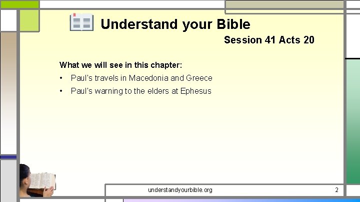 Understand your Bible Session 41 Acts 20 What we will see in this chapter: