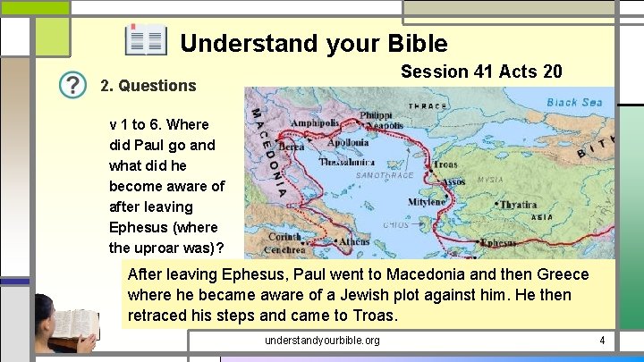 Understand your Bible Session 41 Acts 20 2. Questions v 1 to 6. Where