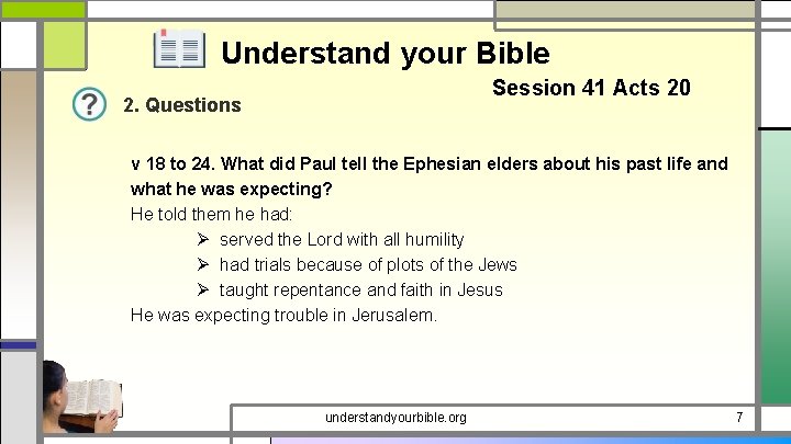 Understand your Bible Session 41 Acts 20 2. Questions v 18 to 24. What