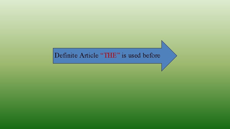 Definite Article “THE” is used before 