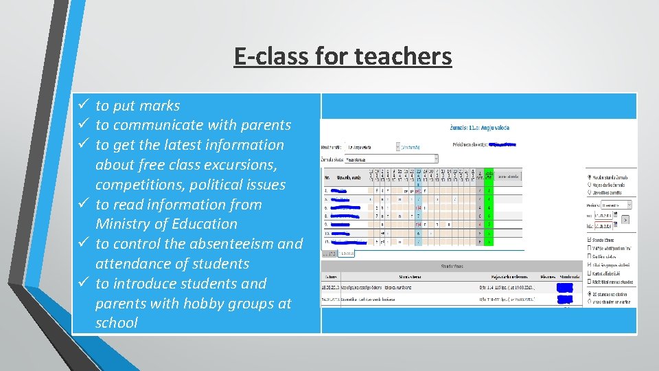 E-class for teachers ü to put marks ü to communicate with parents ü to