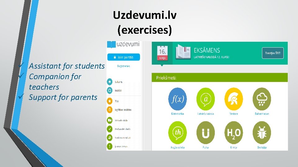 Uzdevumi. lv (exercises) ü Assistant for students ü Companion for teachers ü Support for