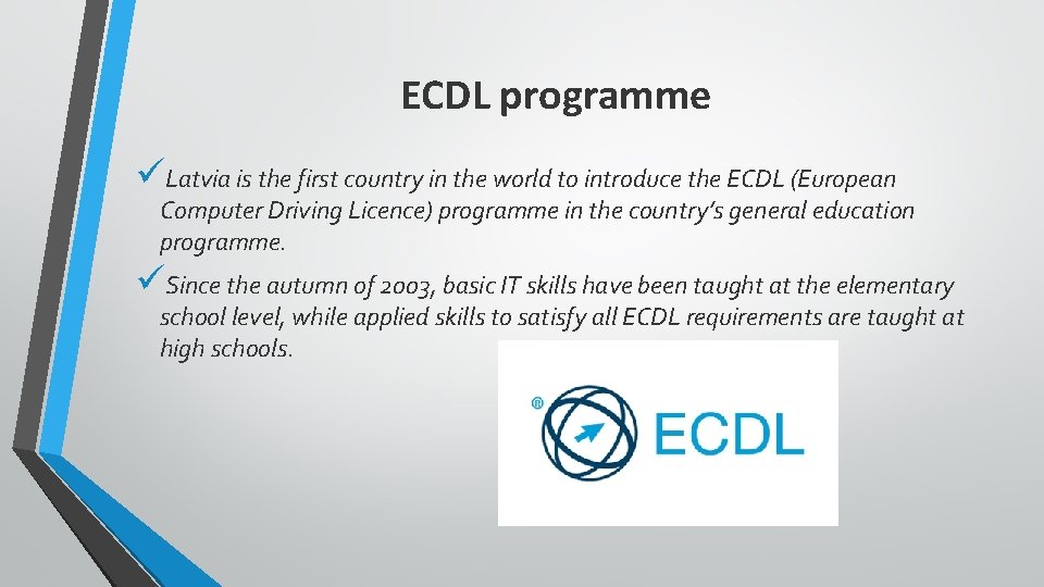 ECDL programme üLatvia is the first country in the world to introduce the ECDL