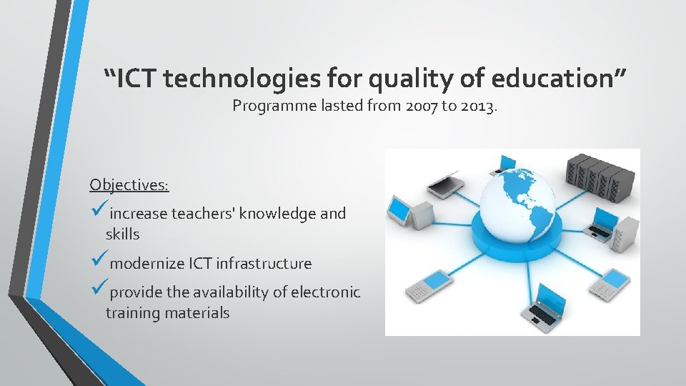 “ICT technologies for quality of education” Programme lasted from 2007 to 2013. Objectives: üincrease