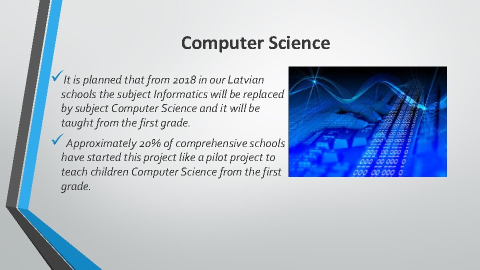 Computer Science üIt is planned that from 2018 in our Latvian schools the subject